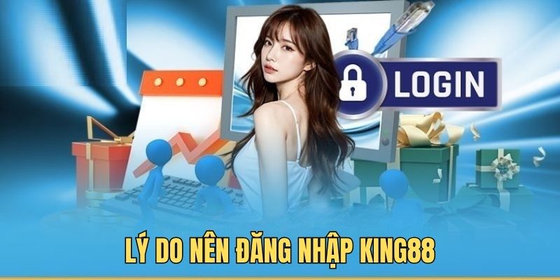 Đăng nhập KING88 để hưởng nhiều ưu đãi